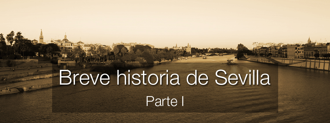 Breve historia de Sevilla. Parte I